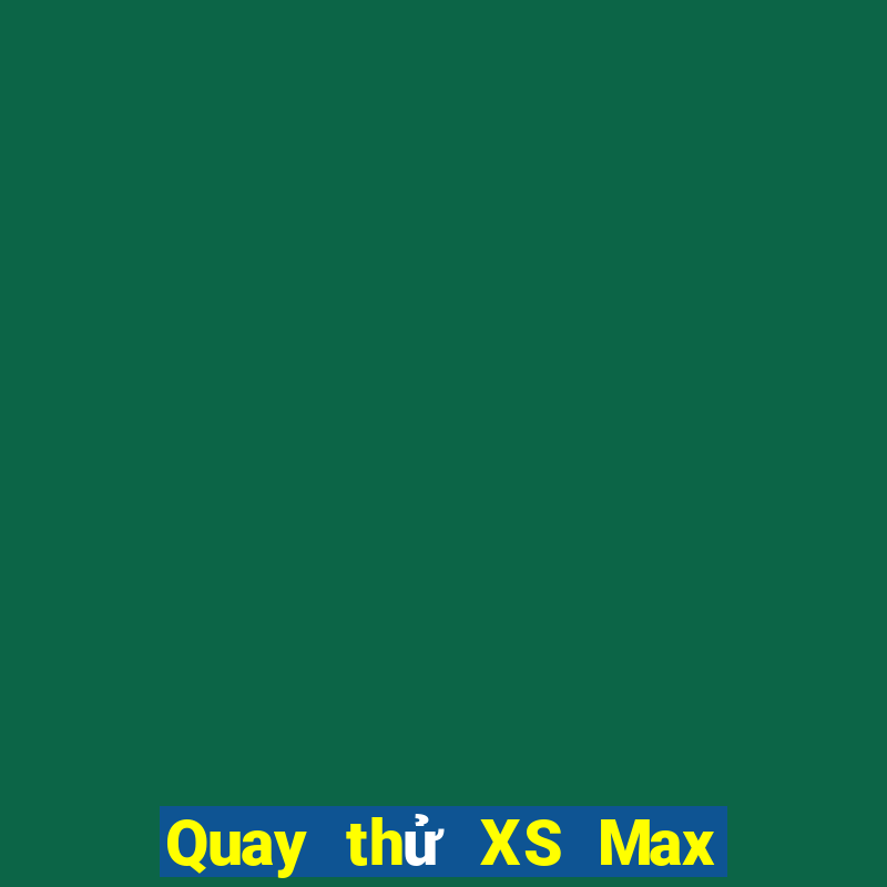 Quay thử XS Max 4D Thứ 5