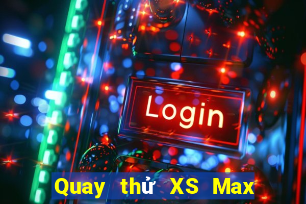 Quay thử XS Max 4D Thứ 5