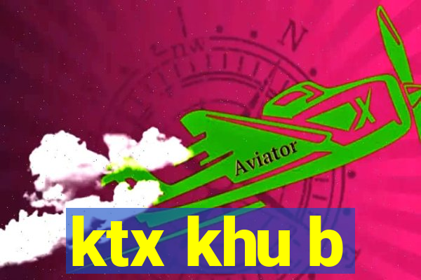 ktx khu b