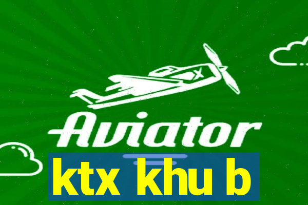 ktx khu b