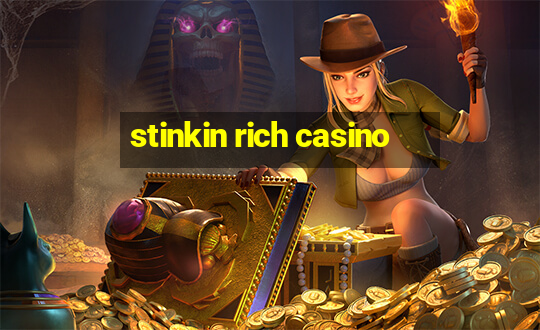 stinkin rich casino