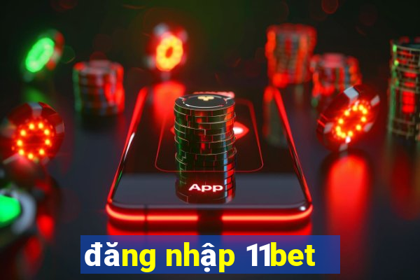 đăng nhập 11bet