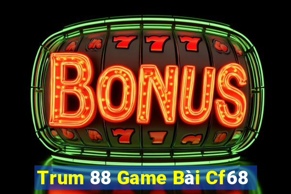 Trum 88 Game Bài Cf68