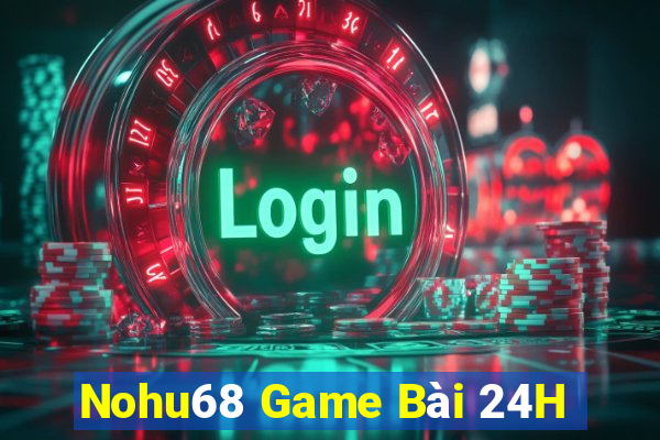 Nohu68 Game Bài 24H