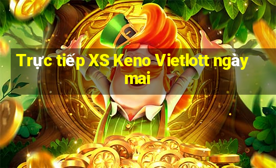 Trực tiếp XS Keno Vietlott ngày mai