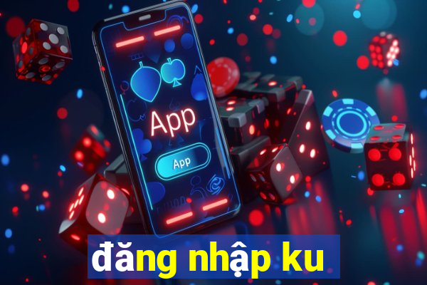 đăng nhập ku