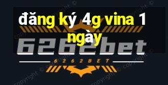 đăng ký 4g vina 1 ngày