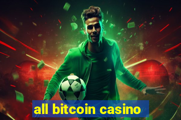 all bitcoin casino