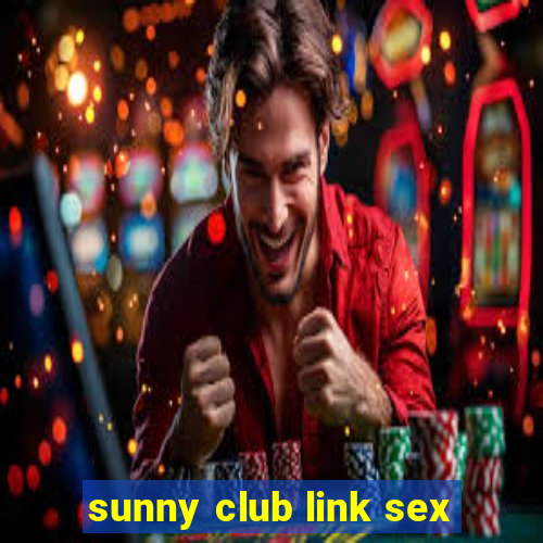 sunny club link sex