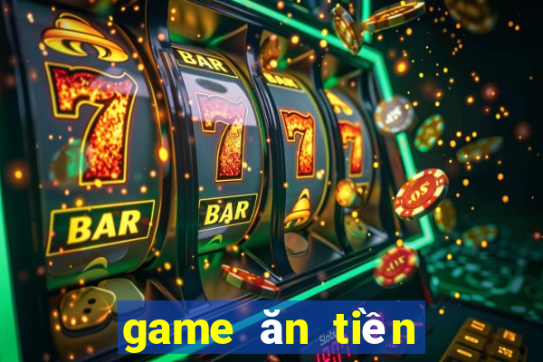 game ăn tiền trực tuyến