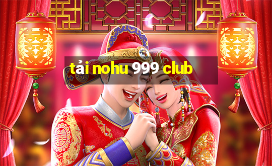 tải nohu 999 club