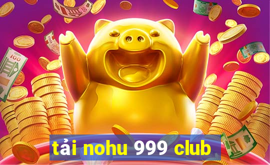 tải nohu 999 club