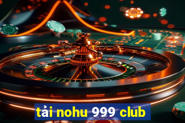 tải nohu 999 club