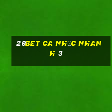 20bet Ca nhạc nhanh 3