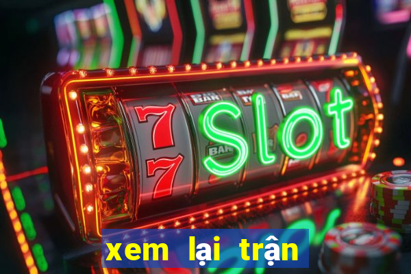 xem lại trận đấu việt nam và thái lan