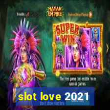 slot love 2021