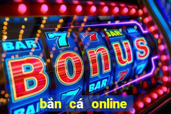 bắn cá online ăn tiền