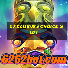 excaliburs choice slot