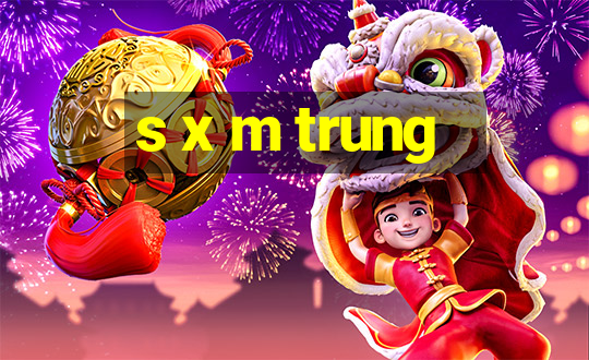 s x m trung