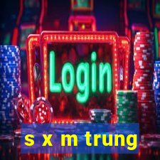 s x m trung