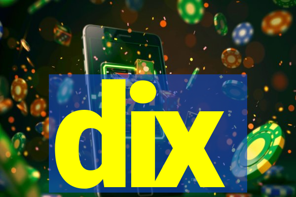 dix