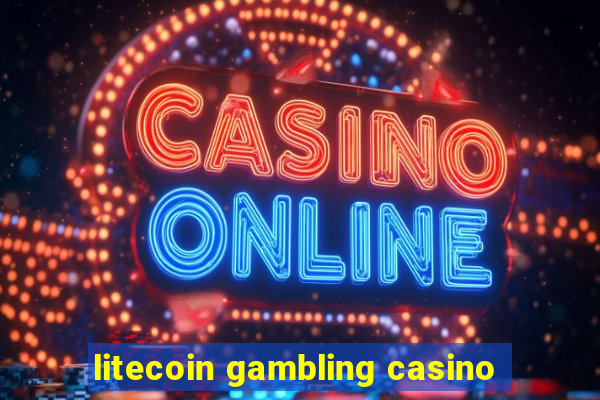 litecoin gambling casino