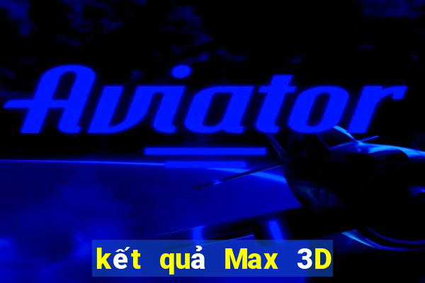 kết quả Max 3D ngày 12