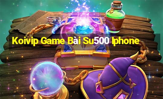 Koivip Game Bài Su500 Iphone