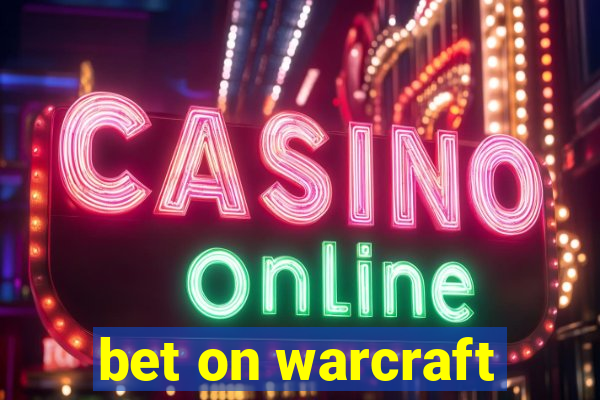 bet on warcraft