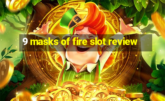 9 masks of fire slot review