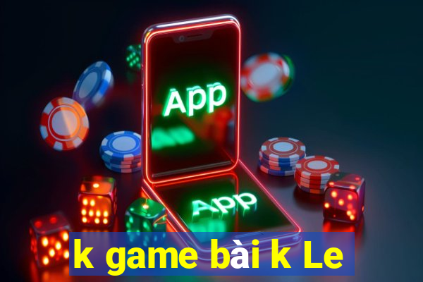 k game bài k Le