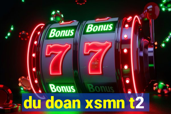 du doan xsmn t2