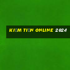 kiếm tiền online 2024