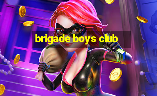 brigade boys club