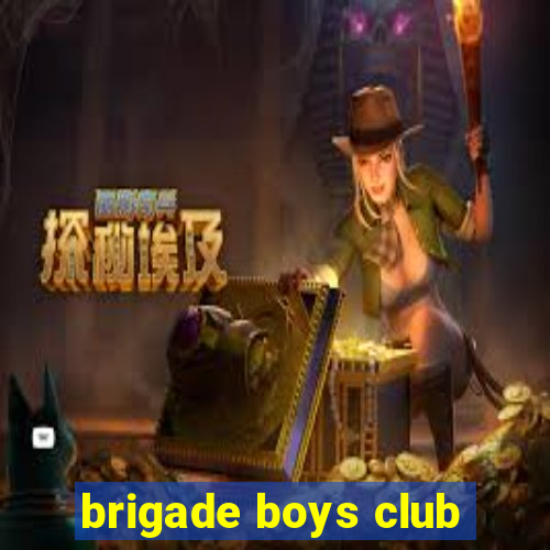 brigade boys club