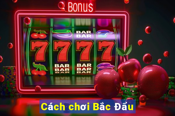 Cách chơi Bắc Đẩu