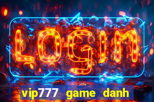 vip777 game danh bai online