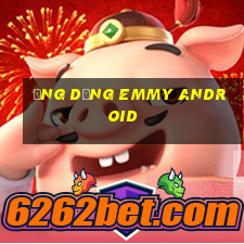 Ứng dụng Emmy Android