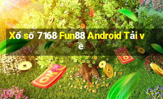 Xổ số 7168 Fun88 Android Tải về