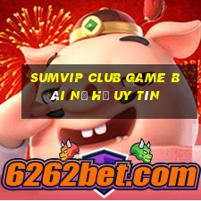 Sumvip Club Game Bài Nổ Hũ Uy Tín