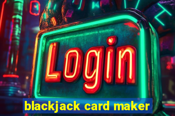 blackjack card maker