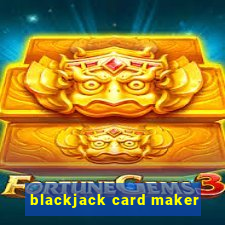 blackjack card maker