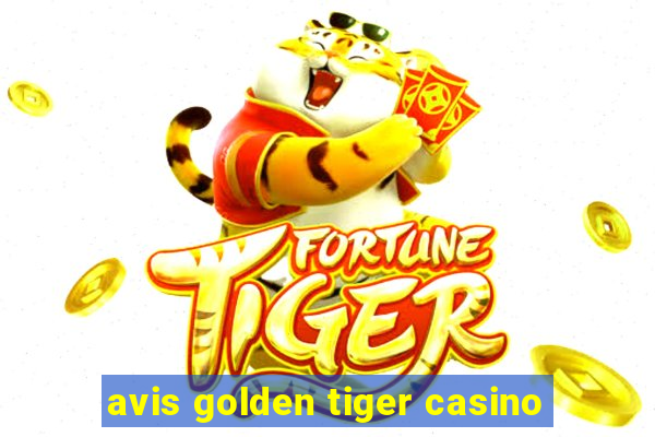 avis golden tiger casino