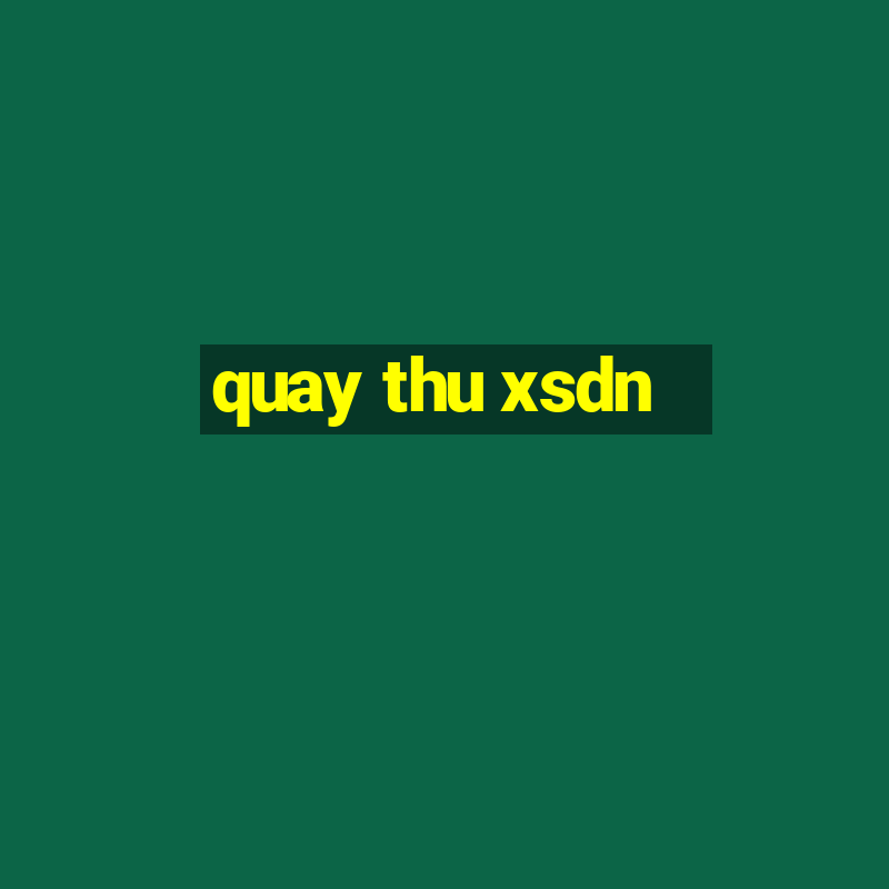 quay thu xsdn