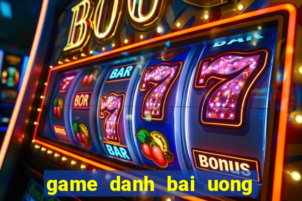 game danh bai uong ruou 24h