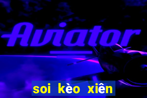 soi kèo xiên bóng đá hôm nay