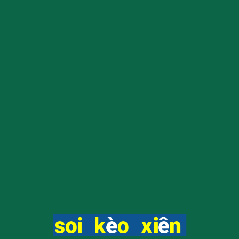 soi kèo xiên bóng đá hôm nay