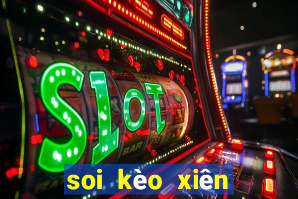 soi kèo xiên bóng đá hôm nay