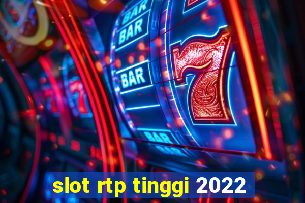 slot rtp tinggi 2022