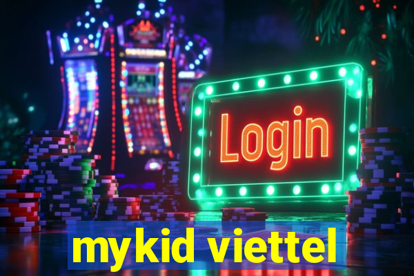 mykid viettel